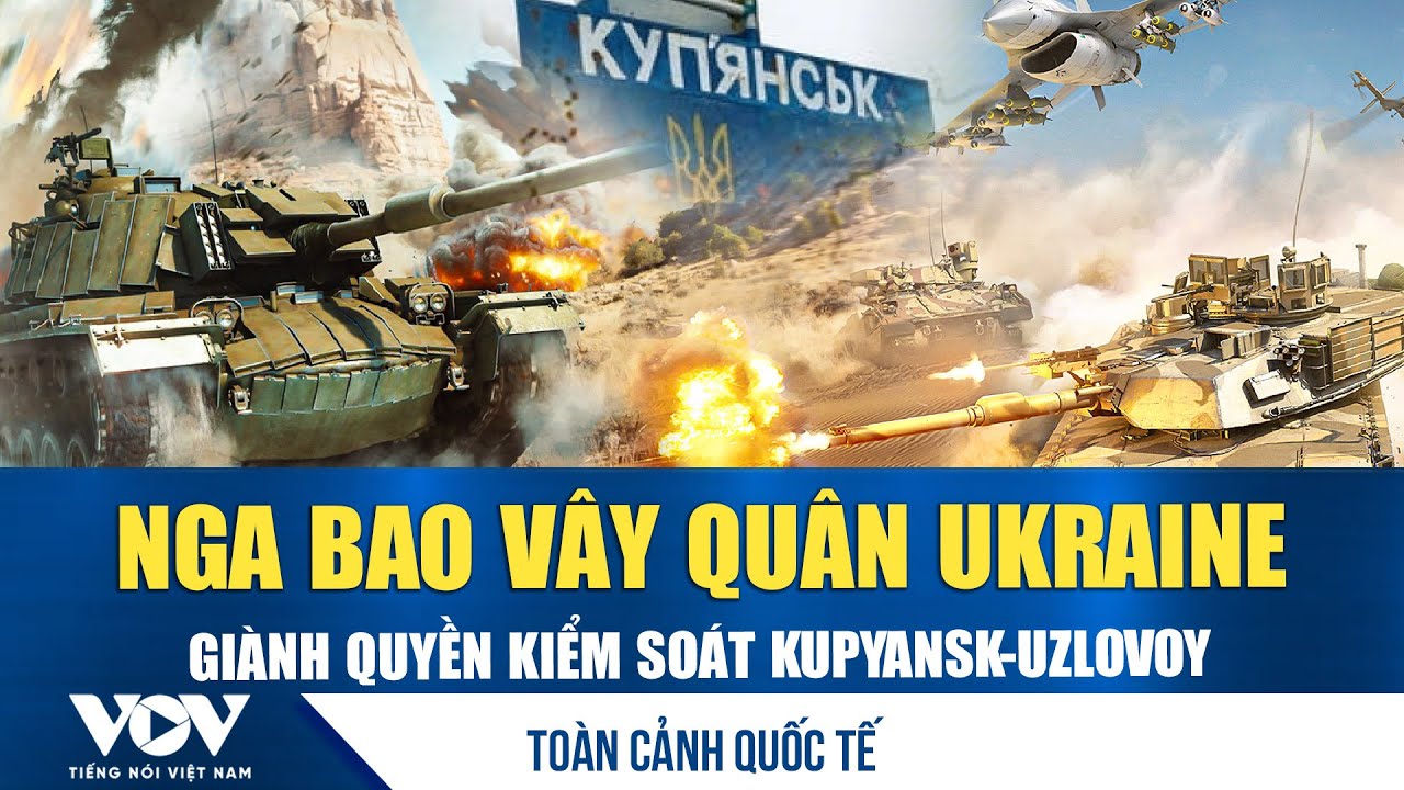 Toàn cảnh quốc tế sáng 29/1. Nga bao vây quân Ukraine, siết chặt vòng vây tại Kupyansk-Uzlovoy | VOV