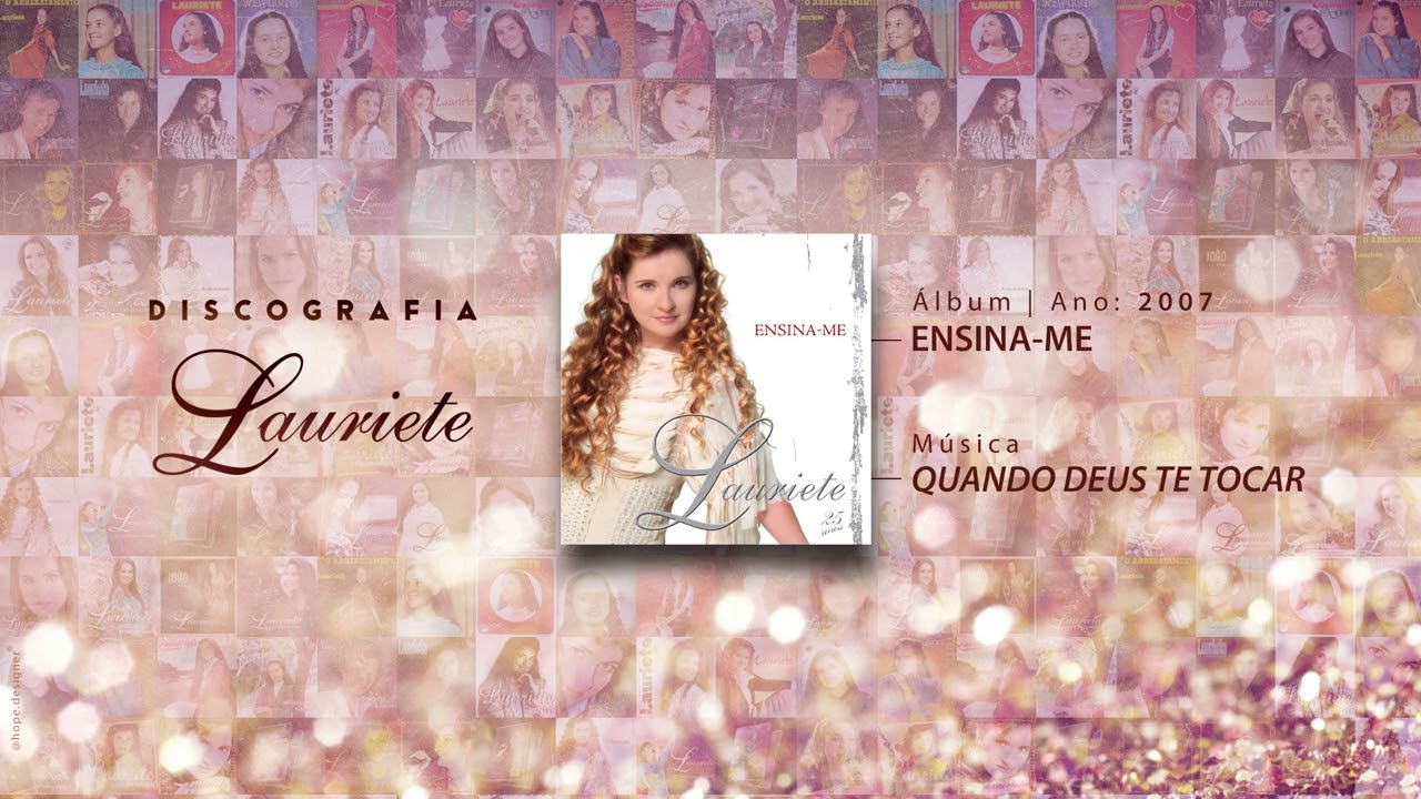 Lauriete | Álbum: Ensina-me | ♫ 07 - QUANDO DEUS TE TOCAR