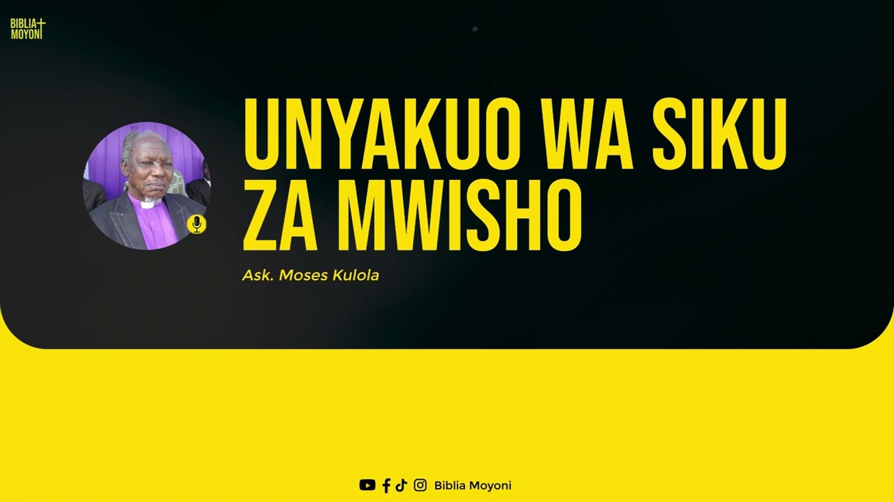 UNYAKUO WA SIKU ZA MWISHO - Askofu Moses Kulola