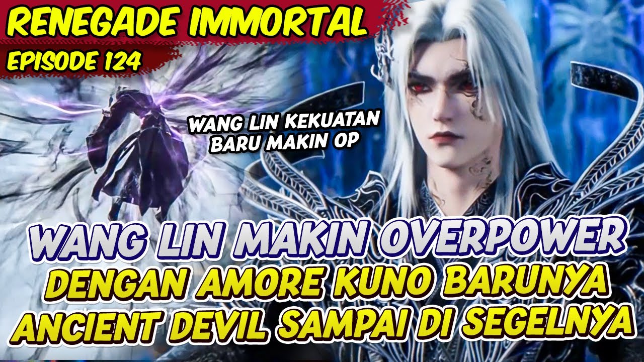 WANG LIN MAKIN OVERPOWER DENGAN AMORE KUNO BARUNYA | RENEGADE IMMORTAL | EPS 124