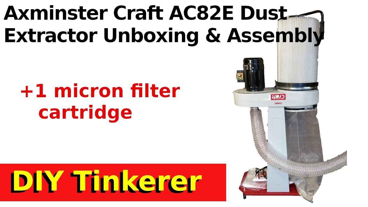 65. Axminster Craft AC82E Dust Extractor and 1 micron cartridge filter unboxing and assembly.