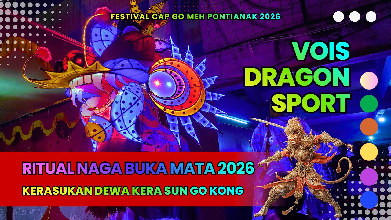VOIS DRAGON SPORT BUKA MATA NAGA CAP GO MEH PONTIANAK 2026