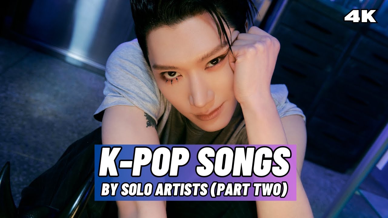 GREAT K-POP SONGS BY SOLO ARTISTS (PART TWO)