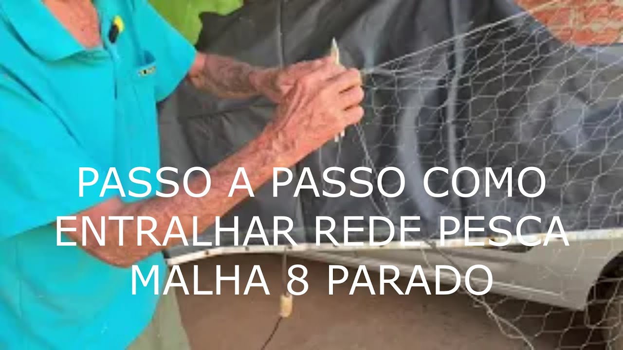 PASSO A PASSO COMO ENTRALHAR REDE PESCA MALHA 8 PARADO