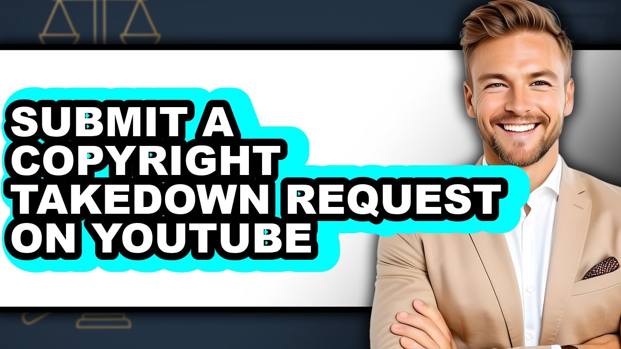 How To Submit A Copyright Takedown Request On YouTube (Updated)