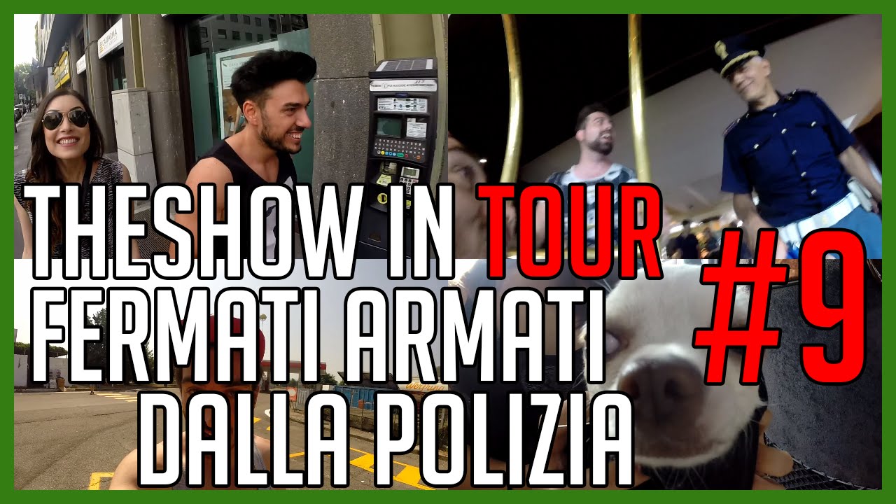 Fermati dalla Polizia Armati! - THESHOW IN TOUR #9 [Genova] - deSciò