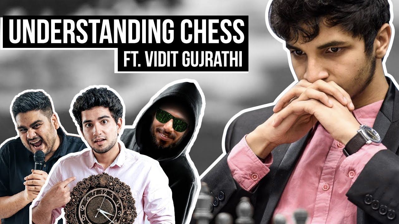 Understanding chess #2 with Vidit Gujrathi, Sethia and Biswa Hacker