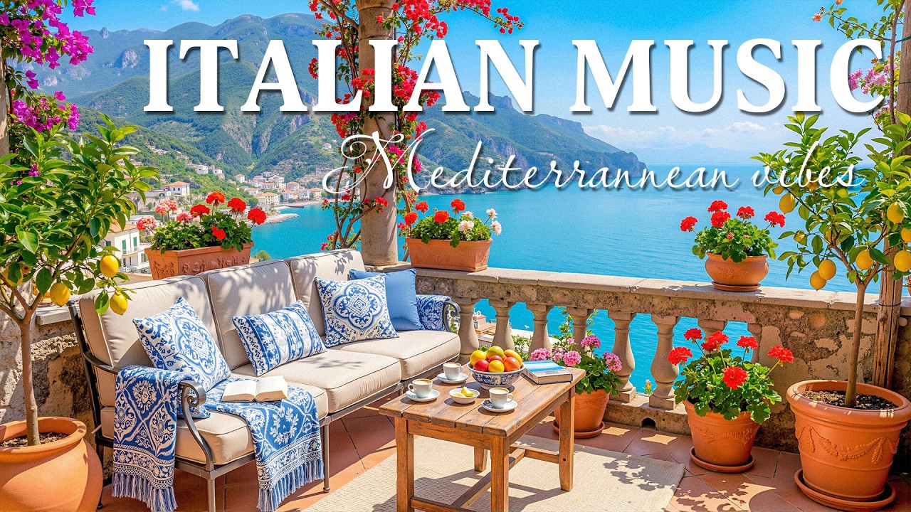 Chill Italian Music & Mediterranean Vibes 🌊🎶 2+ Hours of Relaxing Italian Music & Dreamy Ocean Views