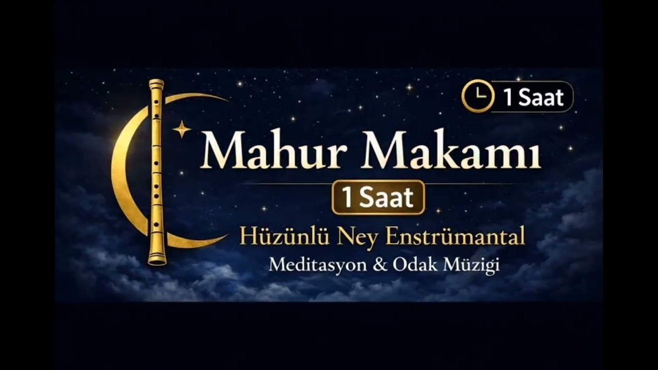 Mahur Makamı 1 Saat – Derin Hüzünlü Ney Müziği | Çalışma & Meditasyon İçin