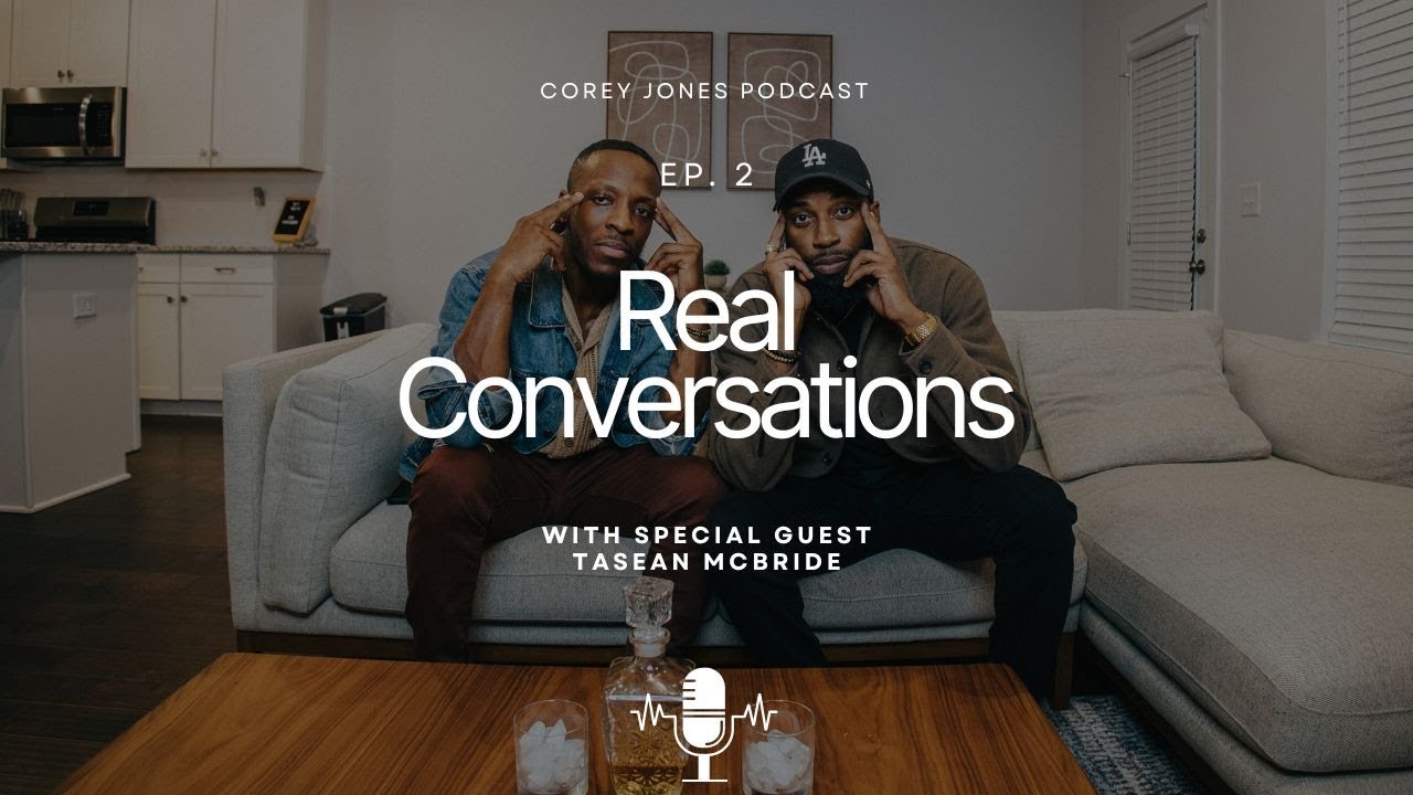 10 Years Of Catching Up | Being Real Don't Cost You Anything | Corey Jones x Tasean 002
