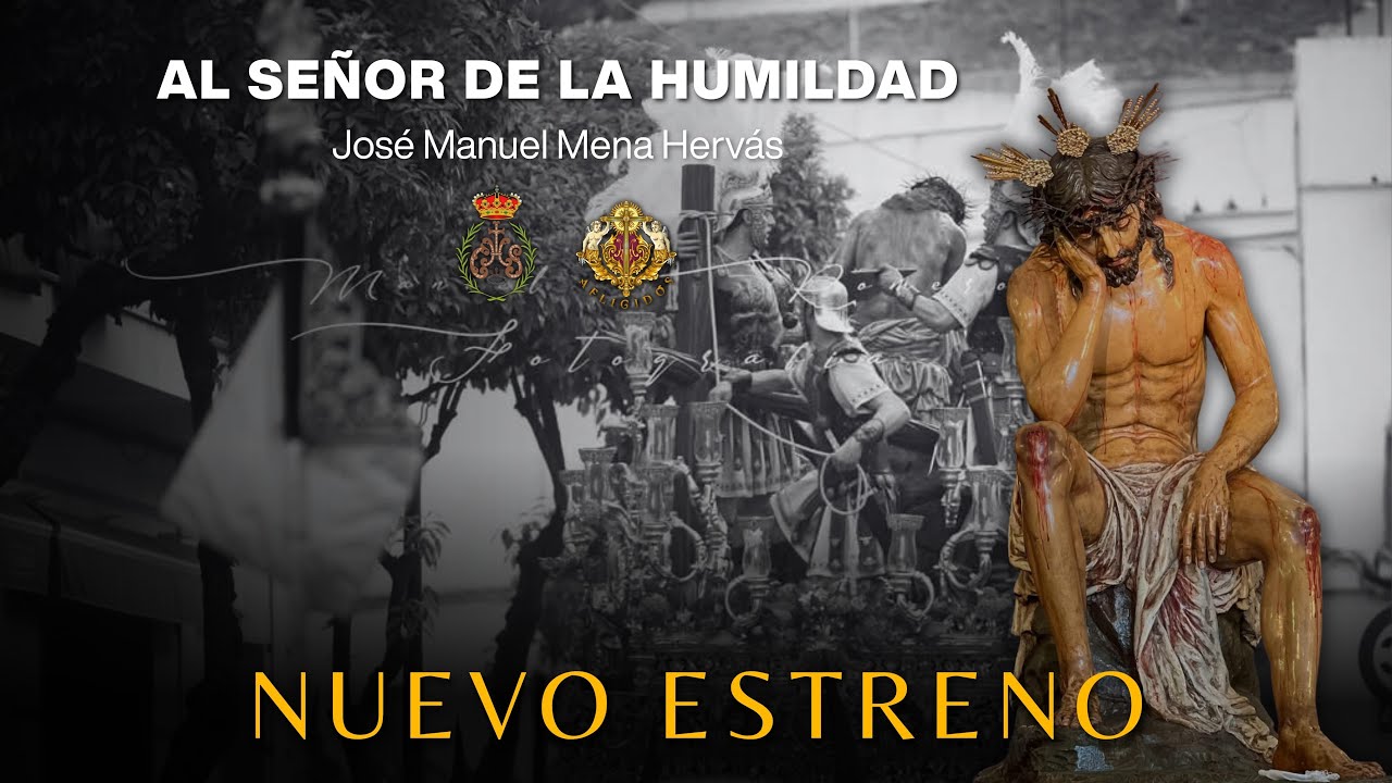 AL SEÑOR DE LA HUMILDAD | ESTRENO | AFLIGIDOS | José Manuel Mena Hervás 