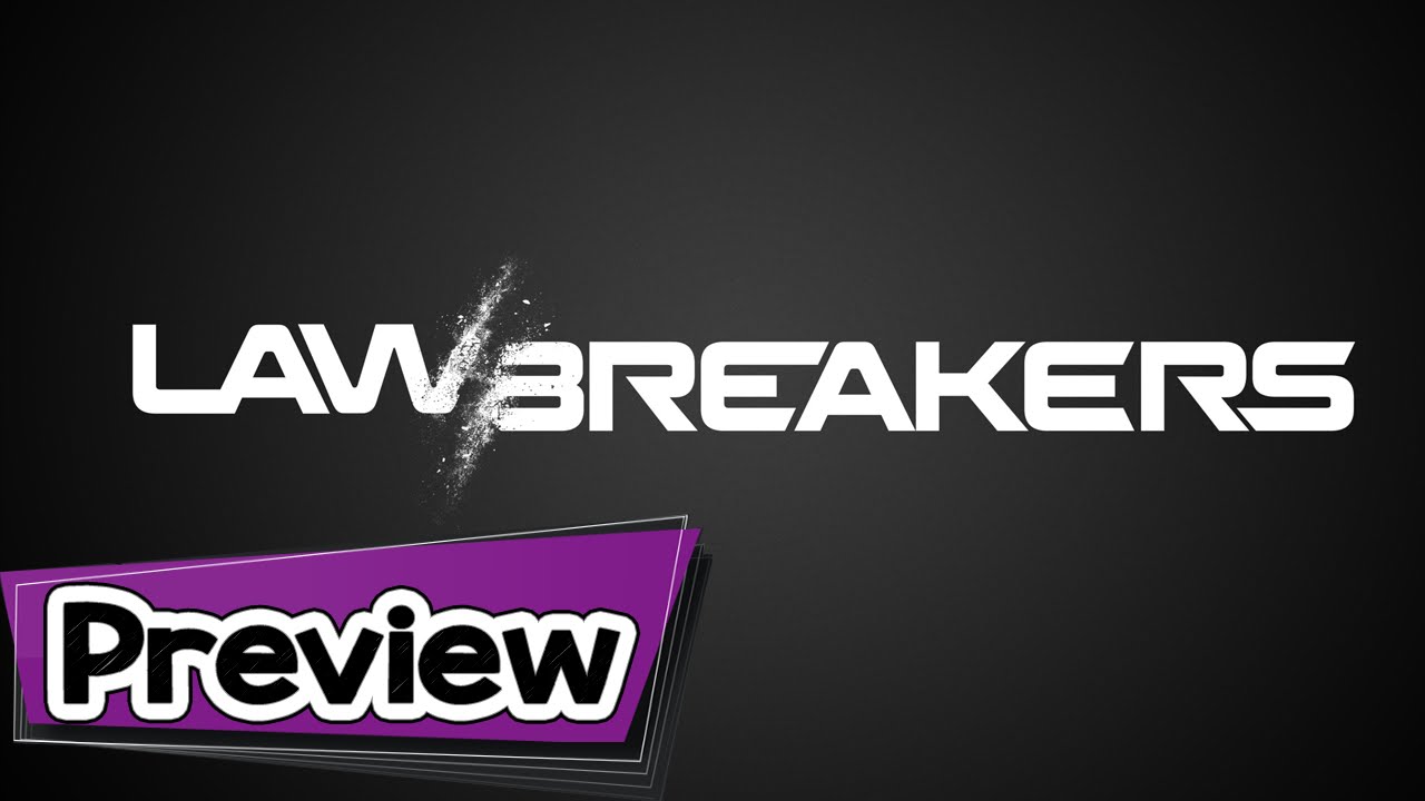 Lawbreakers Preview