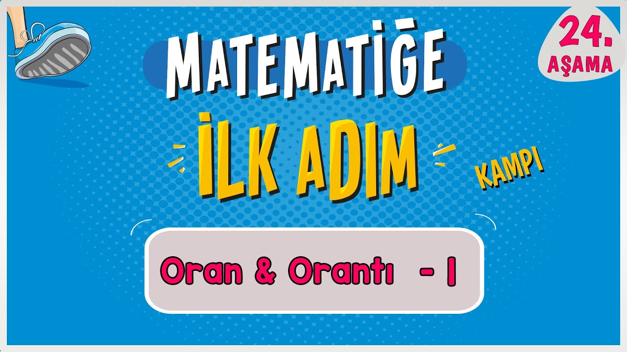 Oran Orantı 1 |  MATEMATİĞE İLK ADIM KAMPI | 24.Aşama | #ilkadım | Rehber Matematik
