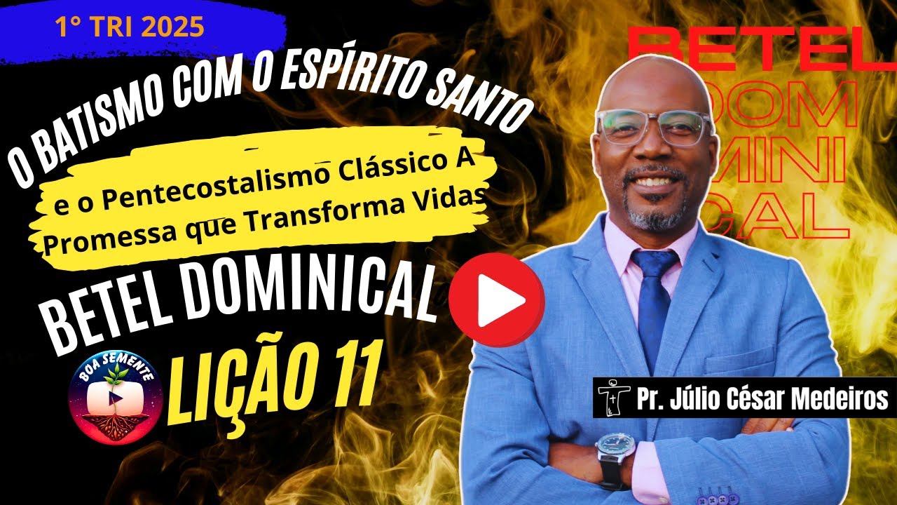 Lição 11 O Batismo com o Espírito Santo e o Pentecostalismo Clássico A Promessa que Transforma Vidas