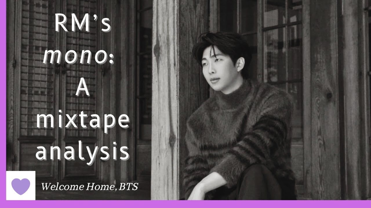 RM's Mono: Analyzing the Mixtape That Changed My Life Philosophy (Welcome Home, RM!)