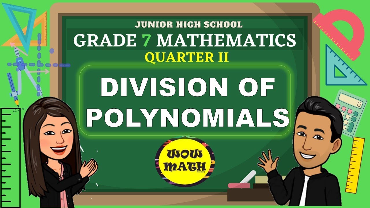 DIVISION OF POLYNOMIALS || GRADE 7 MATHEMATICS Q2