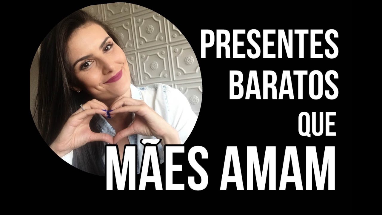 TOP 5 Presentes baratos que as m&atilde;es AMAM!