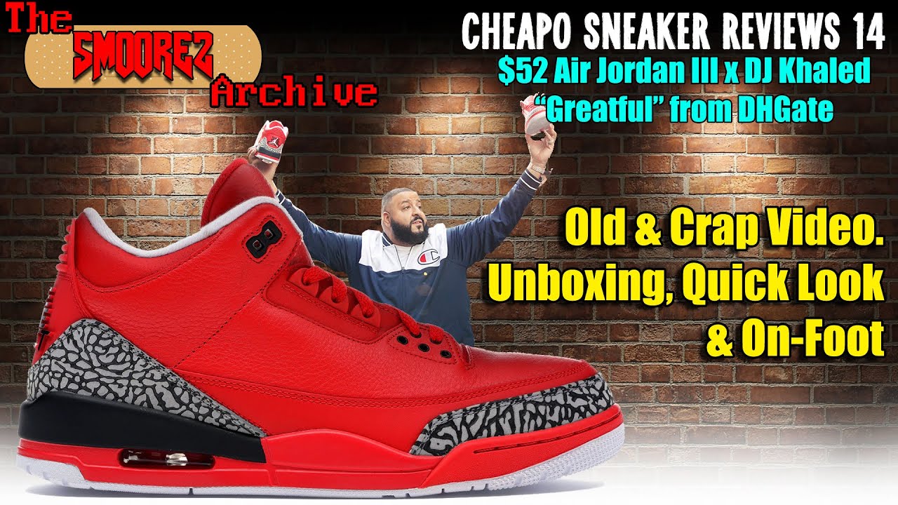 THE SMOOREZ ARCHIVE: Cheapo Sneaker Reviews 14 - The $52 Air Jordan 3 DJ Khaled 