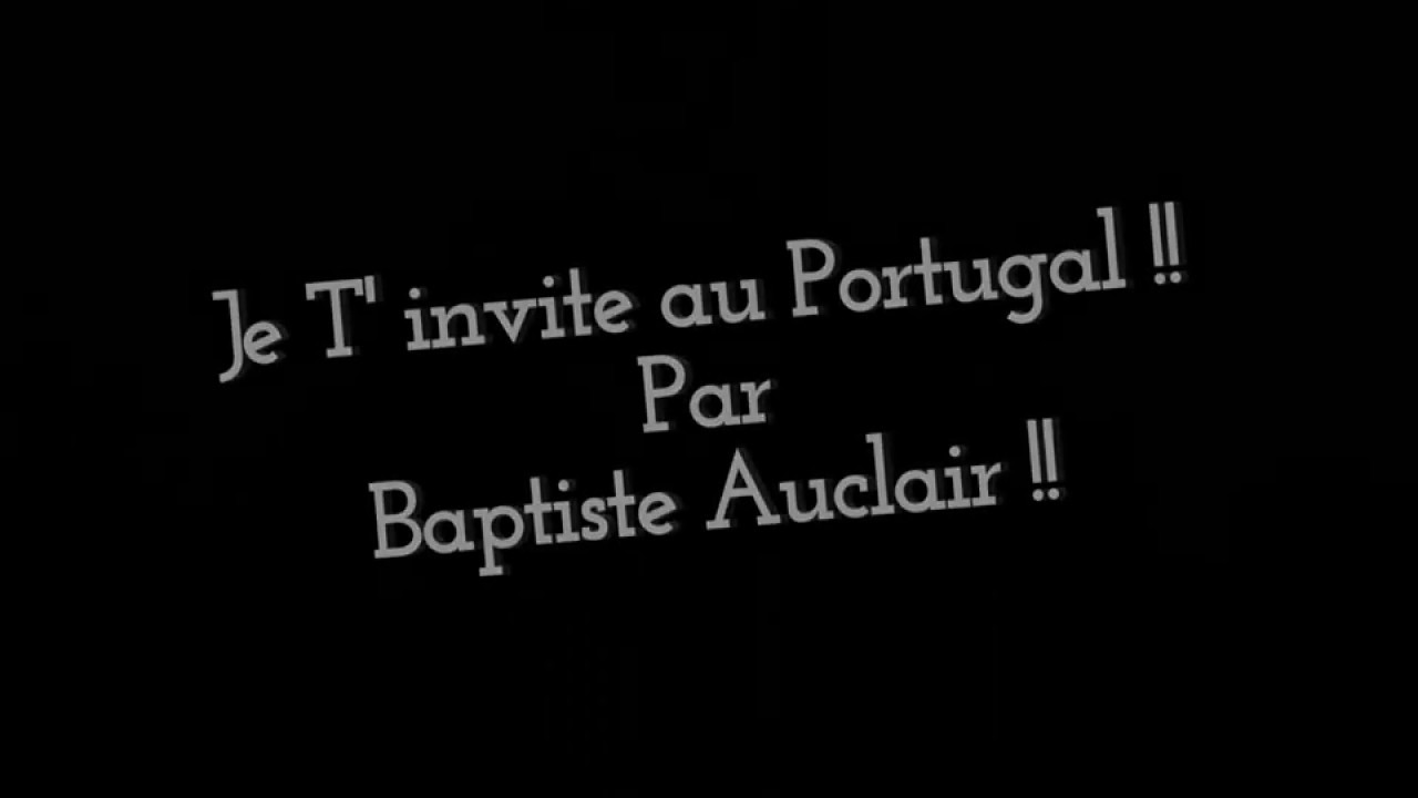 Je t' invite au Portugal (Baptiste.A)