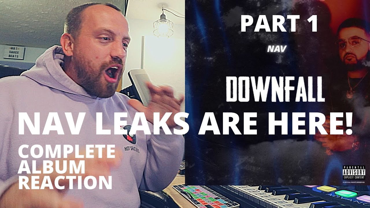 NAV - Downfall (THE LEAKS ALBUM) FIRST FULL ALBUM REACTION! (PART 1) this is for the fans!