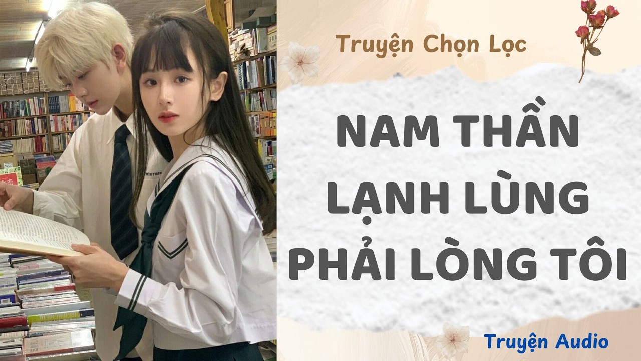 Nam Thần Lạnh Lùng Phải Lòng Tôi | Truyện Audio Nấu Ăn