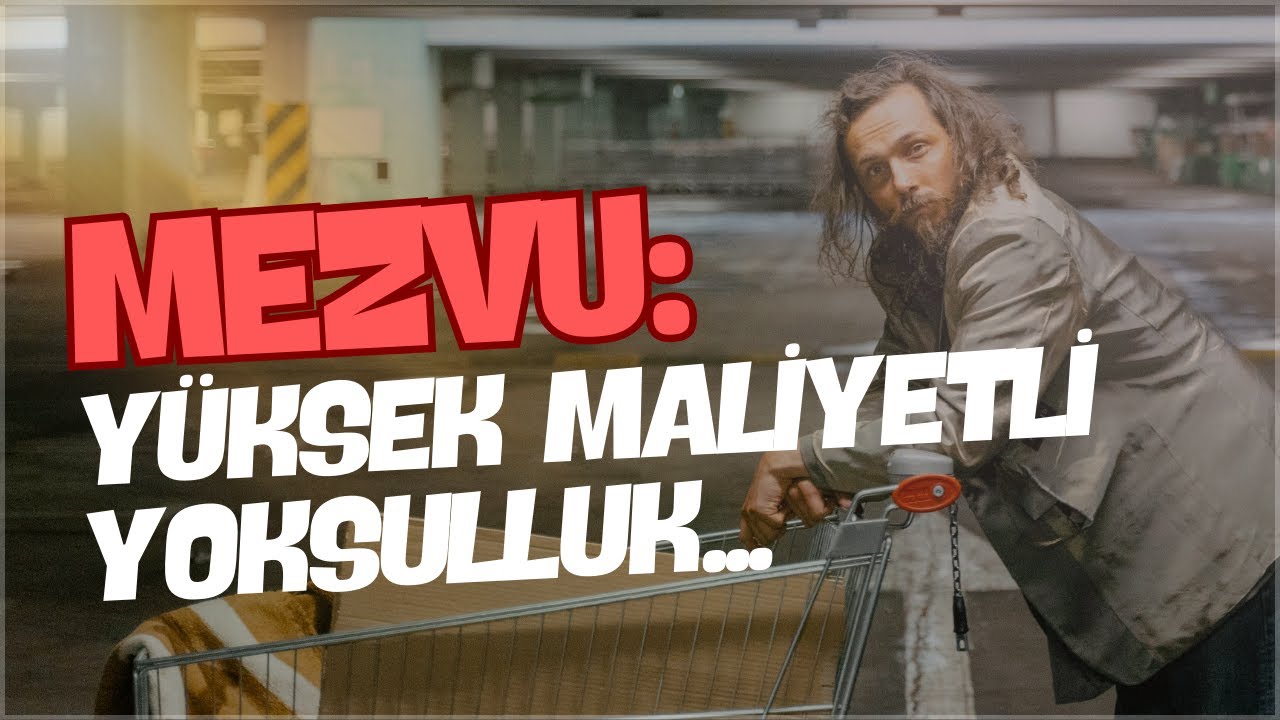 MEZVU: Yüksek Maliyetli Yoksulluk