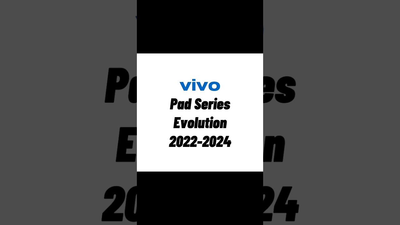 Vivo Pad Series Evolution 2022-2024 #vivo #vivotablet #vivoevolution #vivo_f_p