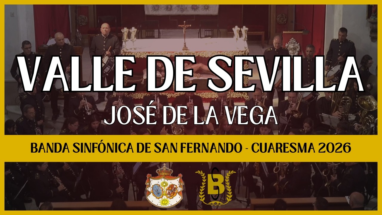 VALLE DE SEVILLA (José de la Vega) | Banda Sinfónica de San Fernando Cuaresma 2026