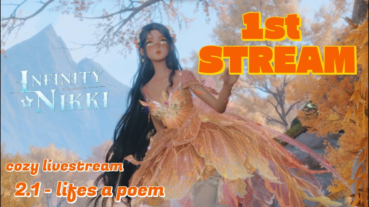 FIRST STREAM EVER!! ⋆｡°✩  2.1 Life's a Poem Update 💛🧡 #infinitynikki