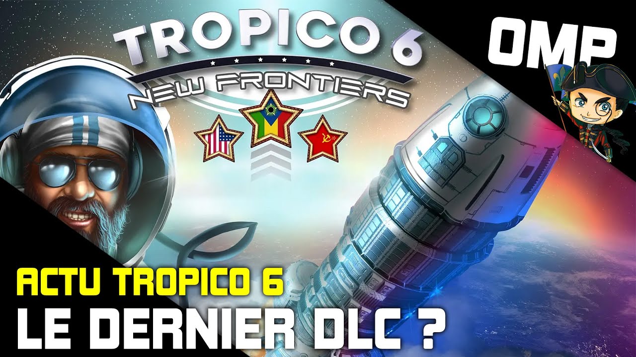 TROPICO 6 NEW FRONTIERS: dernier DLC avant TROPICO 7 ?