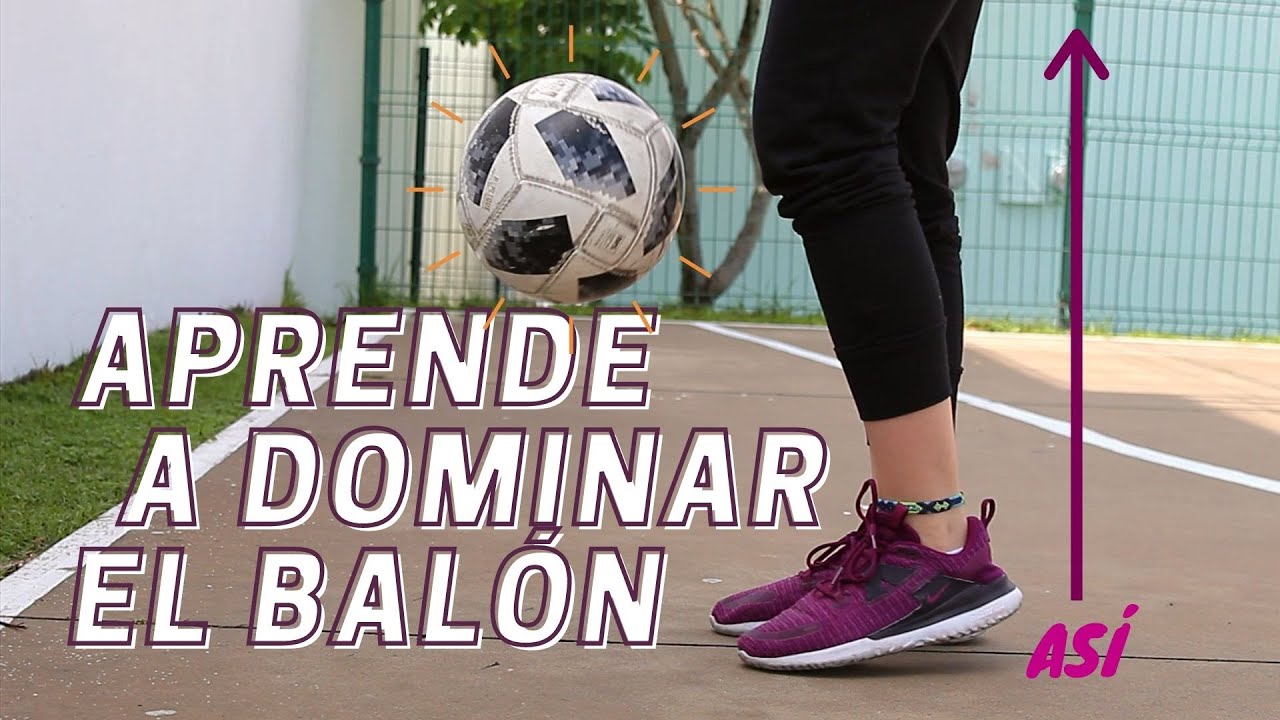 Cómo dominar el balón desde 0