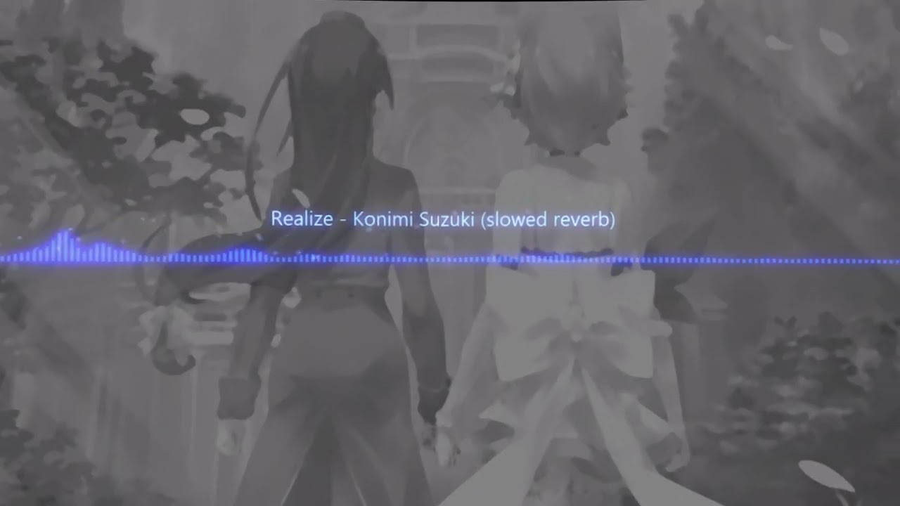 Realize - Konomi Suzuki | full ( slowed reverb ) [video have mistake in text, sorry!]