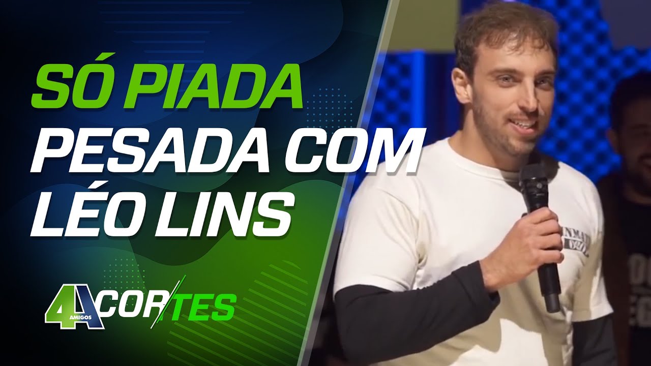 L&eacute;o Lins fritando os 4 AMIGOS - Cortes 4 Amigos