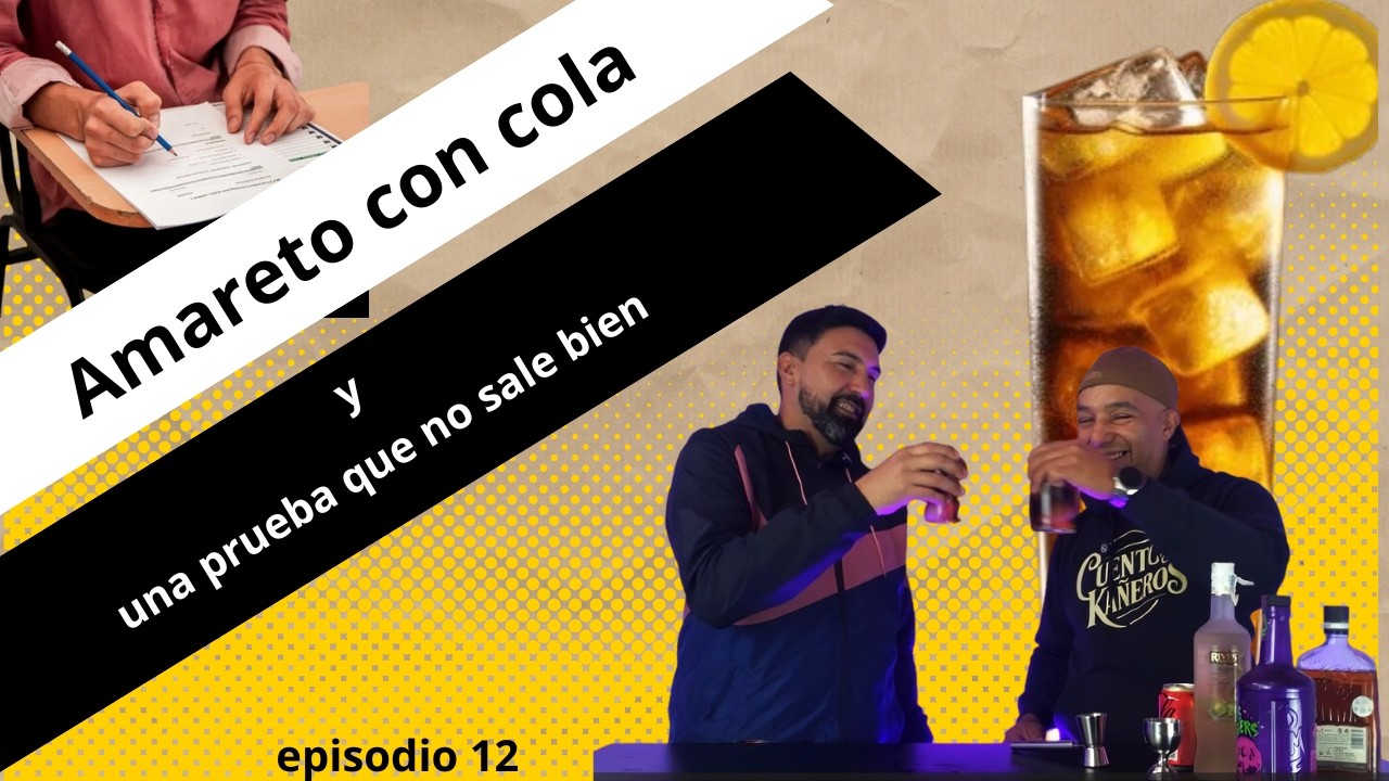 Amareto con cola y una prueba que no sale bien