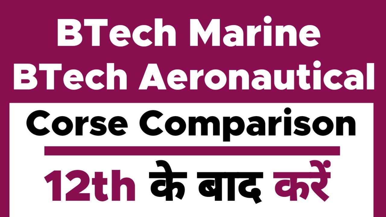 BTech Marine Engineering and BTech Aeronautical Engineering | Which is Best Course | Comparison