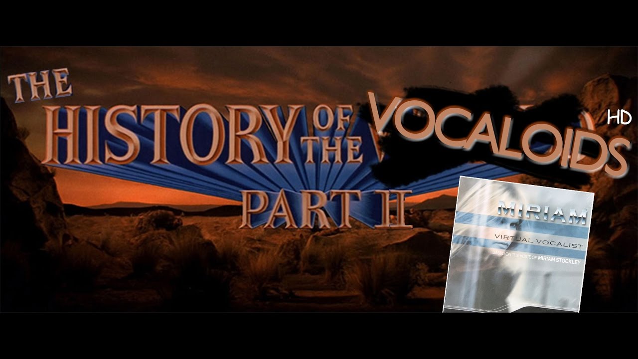 [AtH] V02HD - MIRIAM - The History of the Vocaloids HD