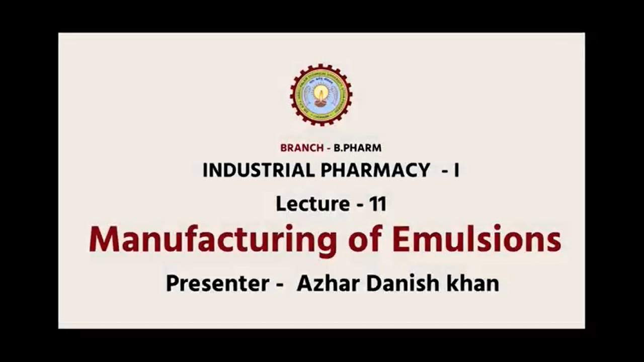 Industrial Pharmacy –I  |  Manufacturing of Emulsions  | AKTU Digital Education