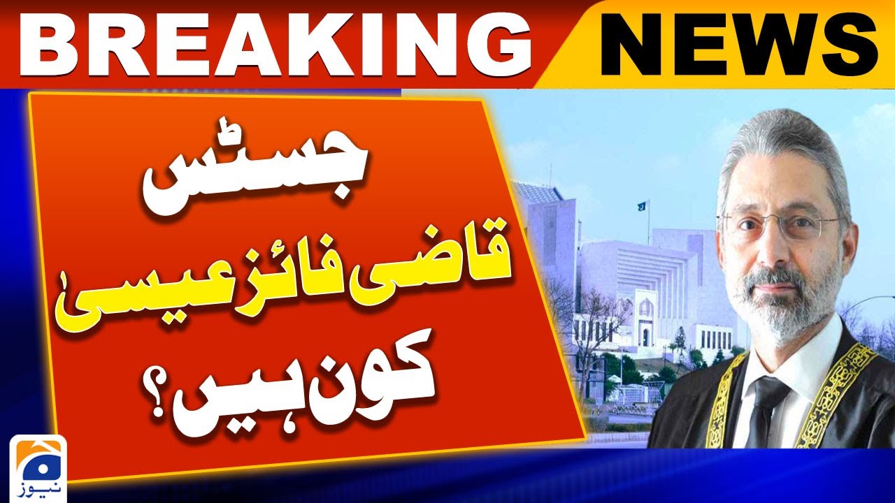 Who is Justice Qazi Faez Isa?