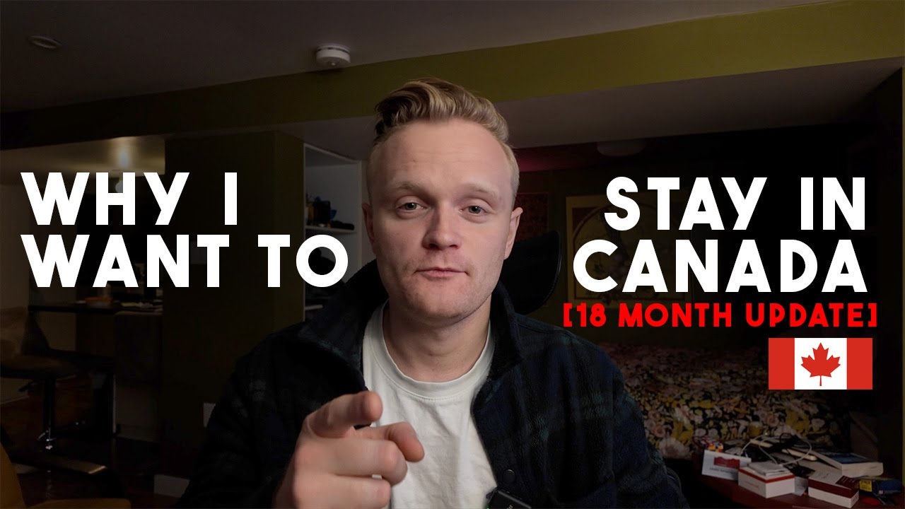 Why I Want To Stay In Canada [18 Month Update]