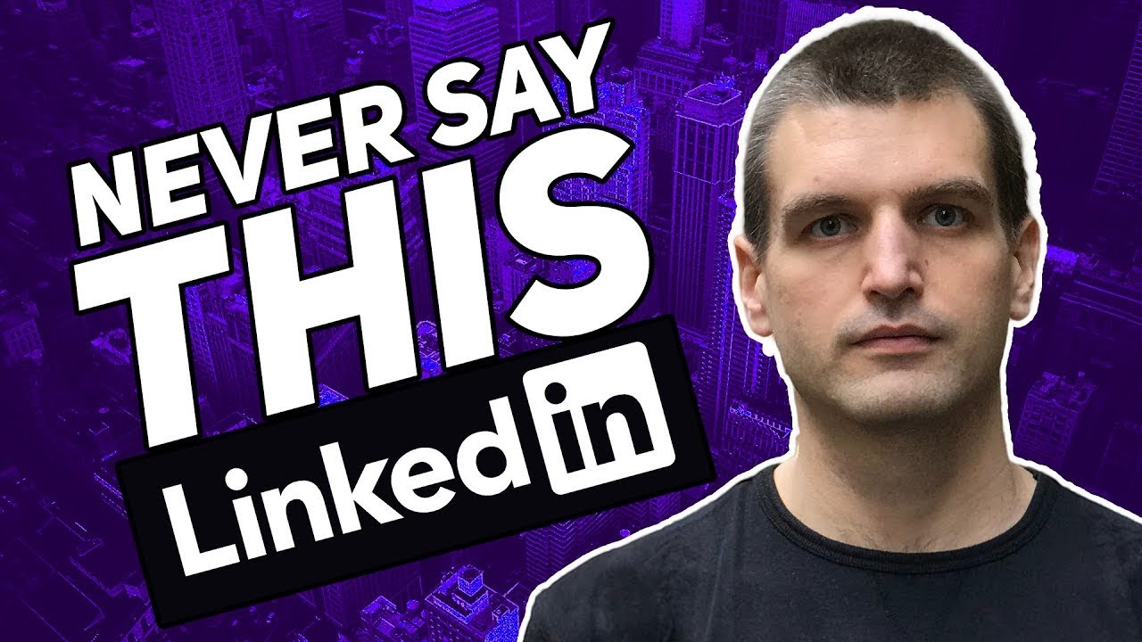 5 Things you should never say on LinkedIn