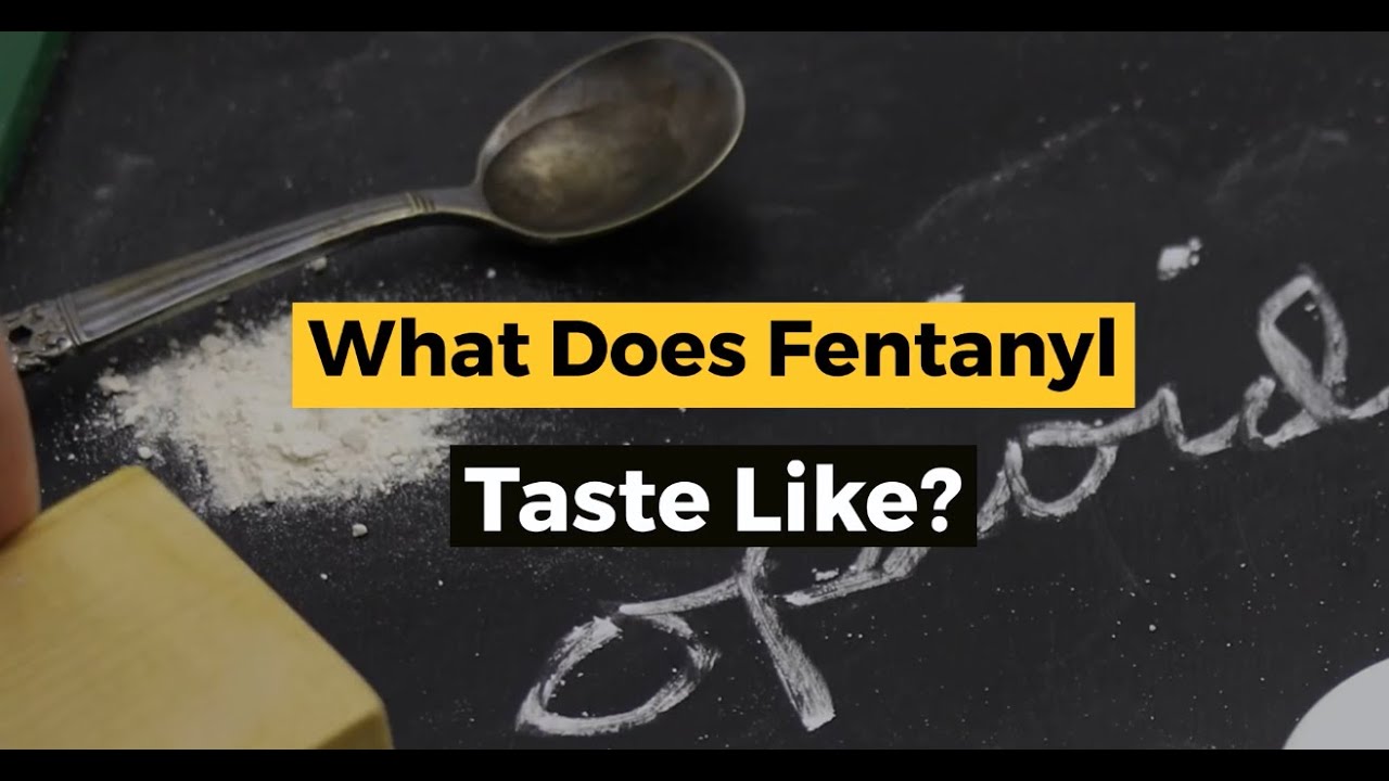 What Does Fentanyl Taste Like? Sweet, Bitter, Tasteless