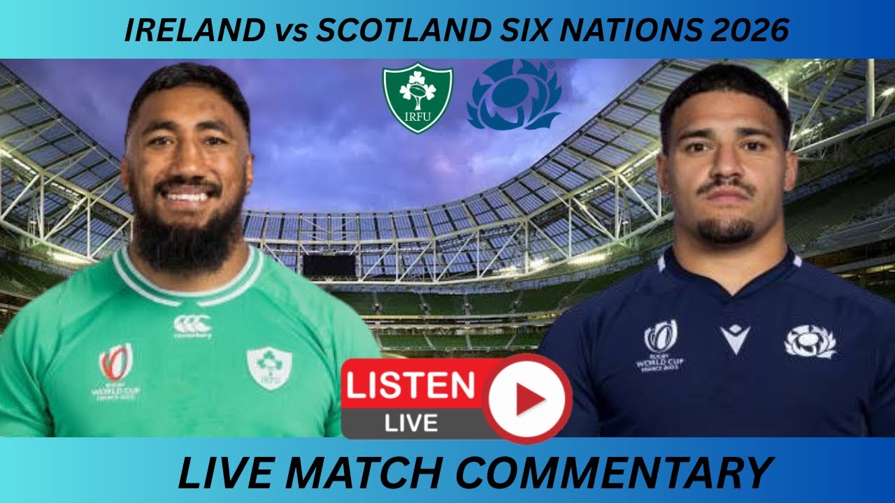 IRELAND vs SCOTLAND SIX NATIONS 2026 Live Commentary