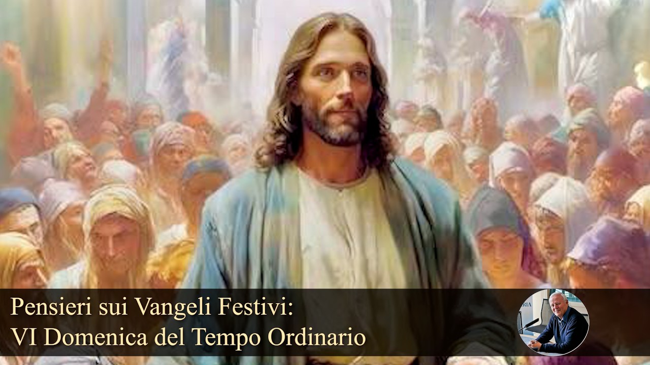 Pensieri sui Vangeli Festivi: VI Domenica del Tempo Ordinario - di Padre Livio