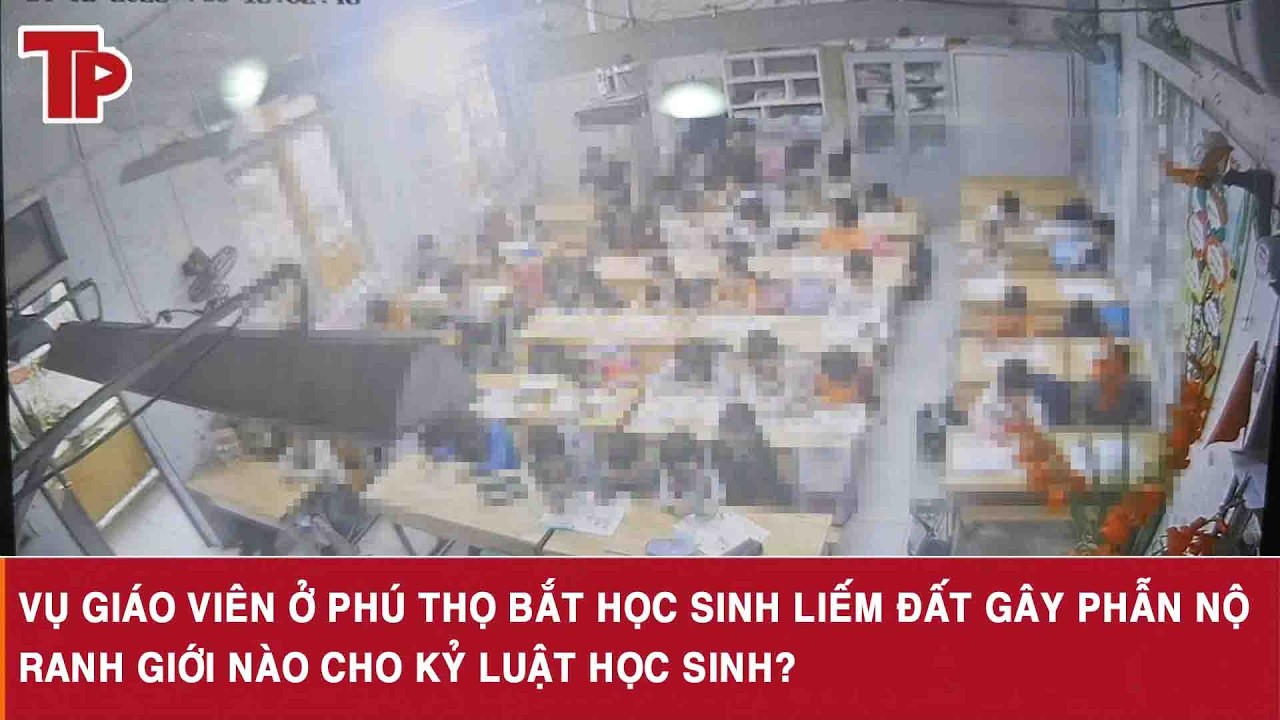 Vụ giáo viên ở Phú Thọ bắt học sinh liếm đất gây phẫn nộ: Ranh giới nào cho kỷ luật học sinh?