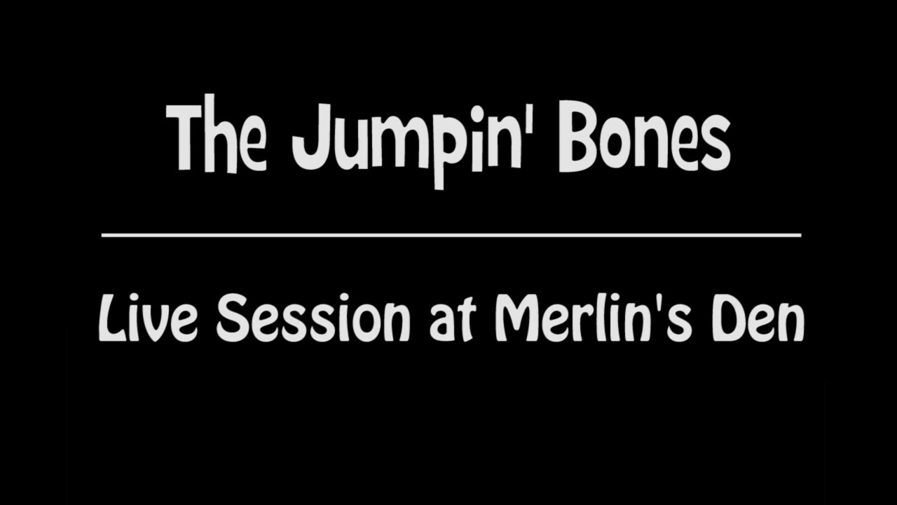 The Jumpin' Bones - Live Session @ Merlin's Den - Jan 30, 2017