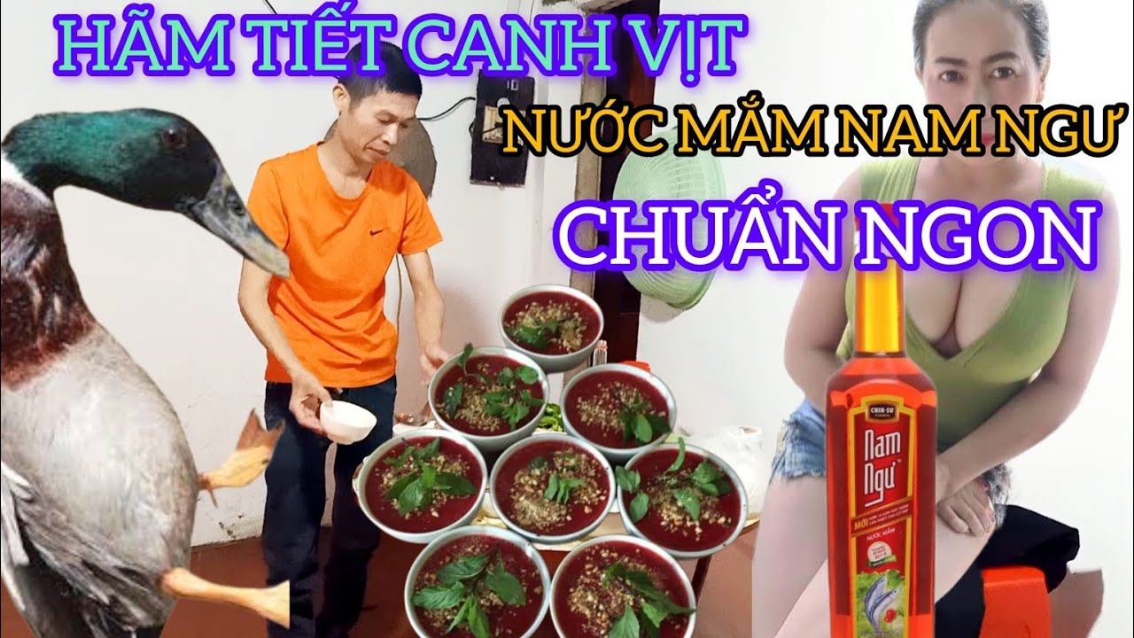 CAO THỦ TIẾT LỘ BÍ QUYẾT HÁM TIẾT CANH VỊT BẰNG NƯỚC MẮM NAM NGƯ ( MÌ CHÍNH)