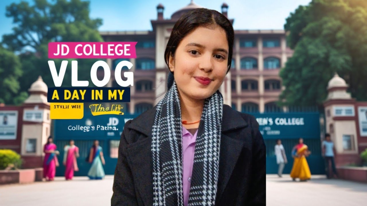 JD Women's College Patna Vlog | Admission Day, Campus Tour & Real Experience 2025