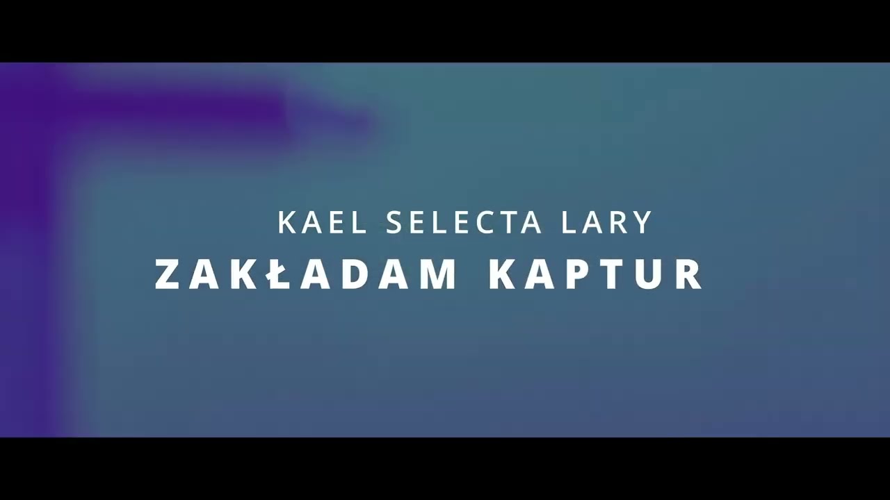 Kael & Selecta & Lary - Zakładam kaptur