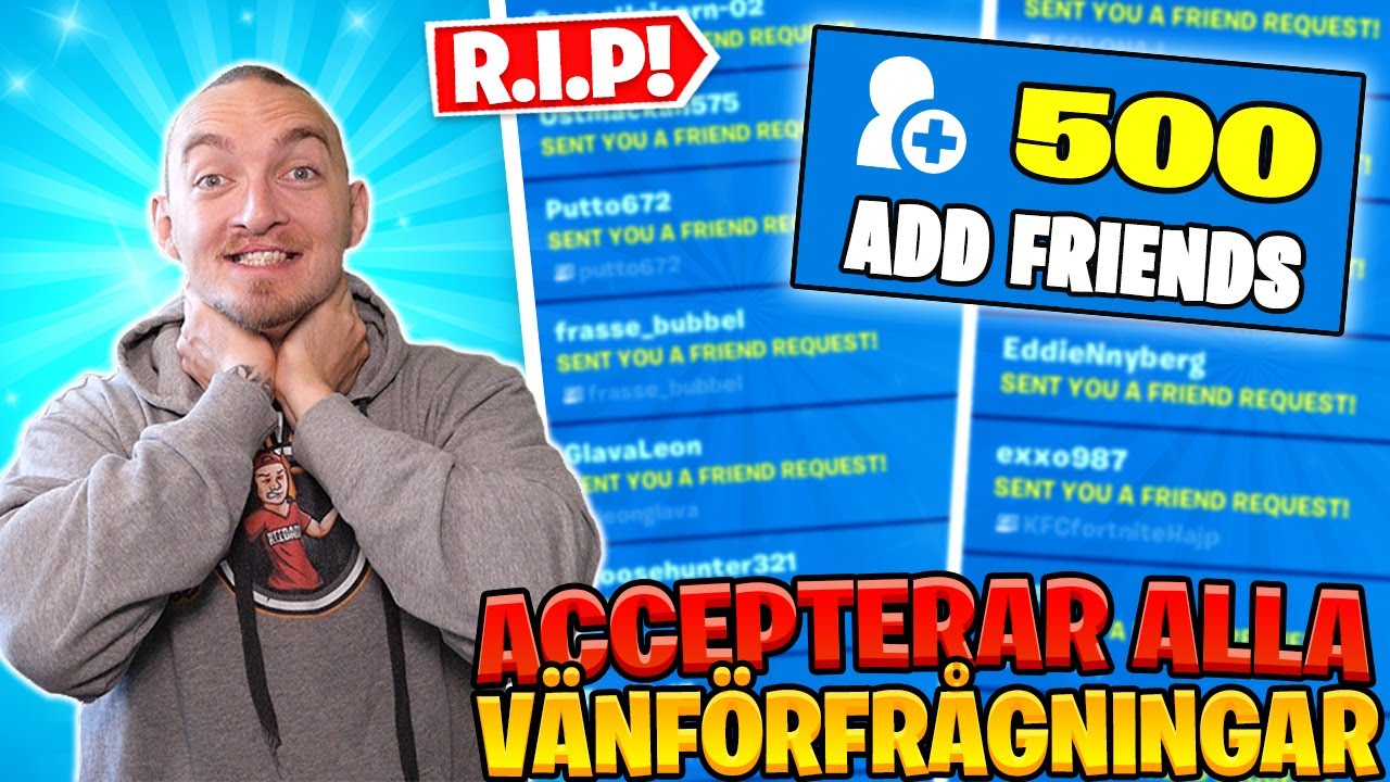 ACCEPTERAR 500 VÄNFÖRFRÅGNINGAR I FORTNITE *RIP*