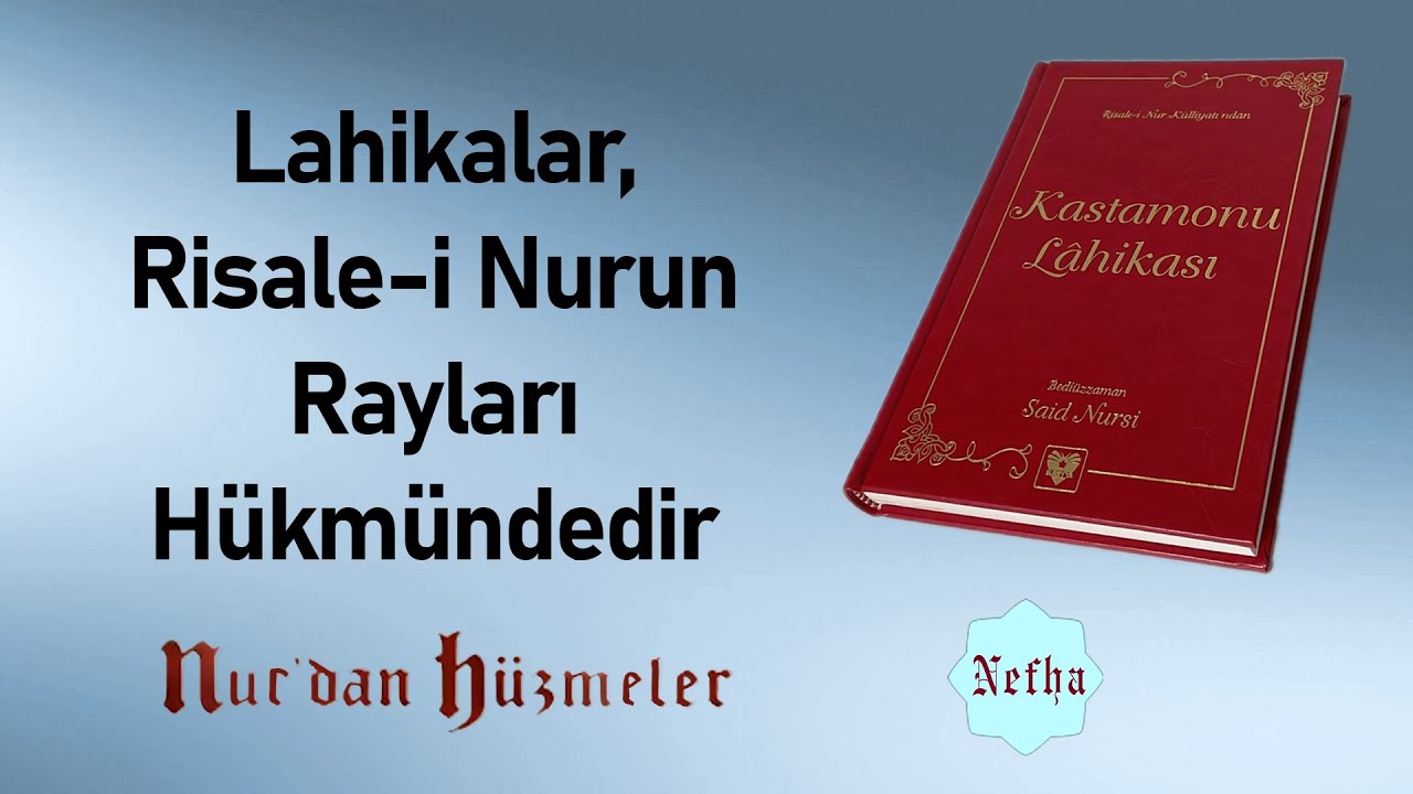 Lahikalar, Risale-i Nurun Rayları H&uuml;km&uuml;ndedir l Nurdan H&uuml;zmeler l Kastamonu Lahikası 1